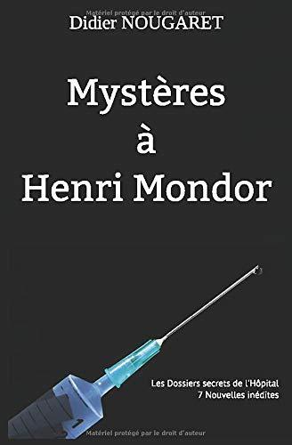 Mystères à henri Mondor: Les Enquêtes de Francis Charrow (Les dossiers secrets de l'hôpital, Band 2)