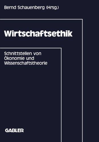 Wirtschaftsethik: Schnittstellen von Ökonomie und Wissenschaftstheorie