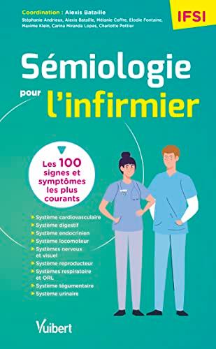 Sémiologie pour l'infirmier : les 100 signes et symptômes les plus courants : IFSI