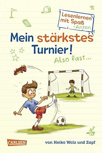 Mein stärkstes Turnier! Also fast ... (Lesenlernen mit Spaß + Anton 3): Antons Fußball-Tagebuch