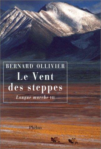 Longue marche : à pied de la Méditerranée jusqu'en Chine par la Route de la soie. Vol. 3. Le vent des steppes