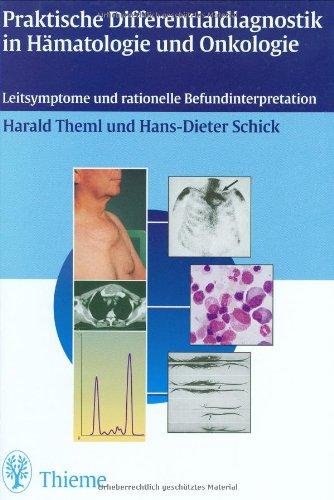 Praktische Differentialdiagnostik in Hämatologie und Onkologie: Leitsymptome und rationelle Befundinterpretation