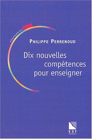 Dix nouvelles compétences pour enseigner : Invitation au voyage (Pedagogie Outils)