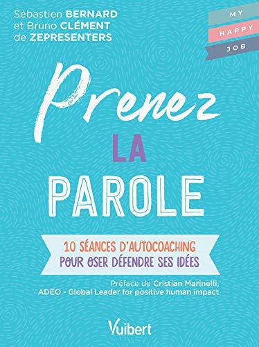 Prenez la parole : 10 séances d'autocoaching pour oser défendre ses idées