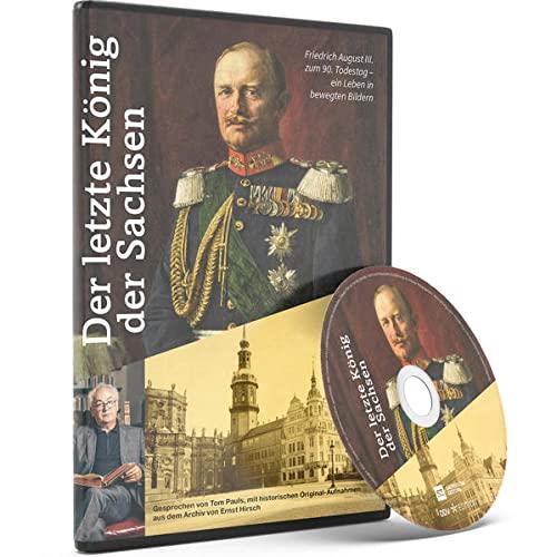 DVD Der letzte König der Sachsen: Friedrich August III. zum 90. Todestag - ein Leben in bewegten Bildern