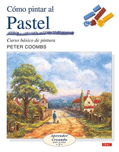 Cómo pintar al pastel (Aprender Creando / Learning Creating, Band 7)