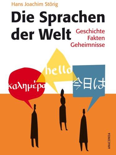 Die Sprachen der Welt. Geschichte, Fakten, Geheimnisse: Geschichte, Fakten, Geheimnisse. Mit zahlreichen Photos, Zeichnungen und Tabellen