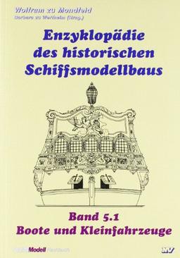 Enzyklopädie des historischen Schiffsmodellbaus: Band 5.1 Boote und Kleinfahrzeuge