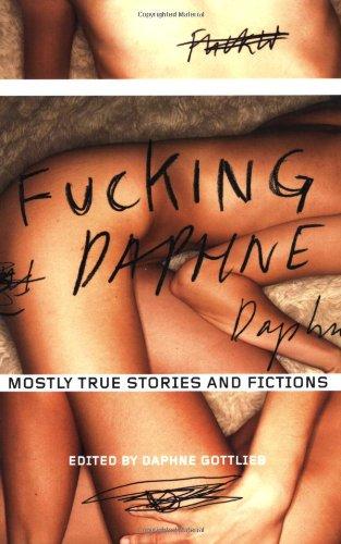 Fucking Daphne: Mostly True Stories and Fictions