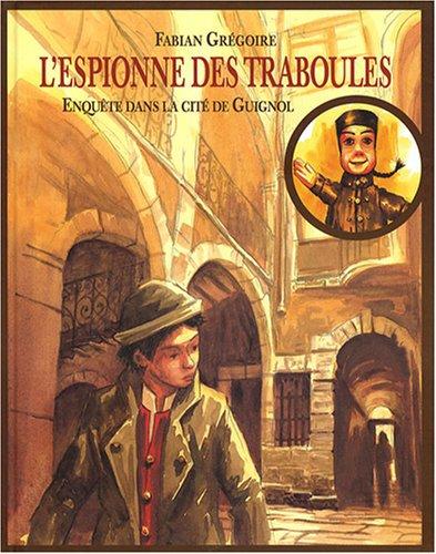 L'espionne des traboules : enquête dans la cité de Guignol