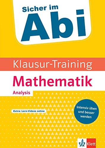 Klett Sicher im Abi Klausur-Training - Mathematik Analysis: Intensiv üben und besser werden