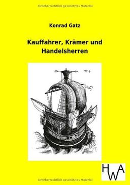 Kauffahrer, Krämer und Handelsherren