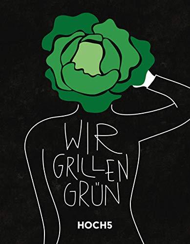 WIR GRILLEN GRÜN: Grillbuch