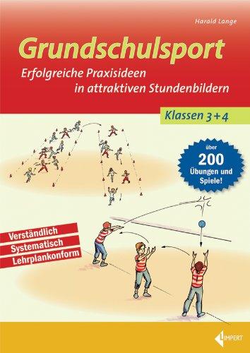 Grundschulsport: Erfolgreiche Praxisideen in attraktiven Stundenbildern für die 3. und 4. Klasse