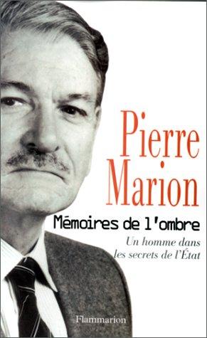 Mémoires de l'ombre : un homme dans les secrets de l'Etat