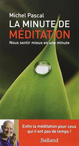 La minute de méditation : nous sentir mieux en une minute