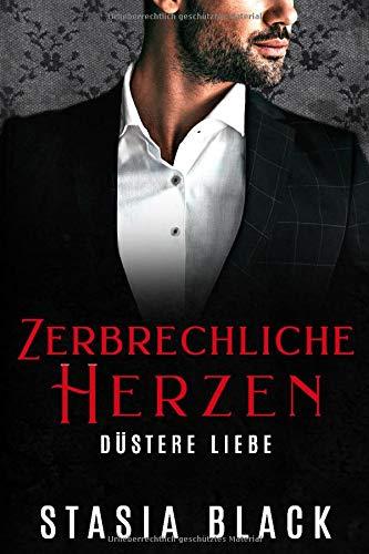 Zerbrechliche Herzen: Eine dunkle Millionär-Liebesgeschichte (Düstere Liebe, Band 2)