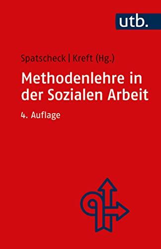 Methodenlehre in der Sozialen Arbeit: Konzepte, Methoden, Verfahren, Techniken