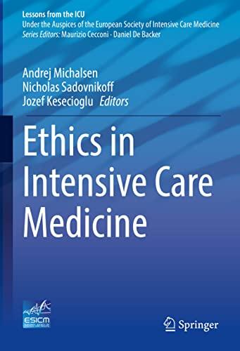 Ethics in Intensive Care Medicine (Lessons from the ICU)