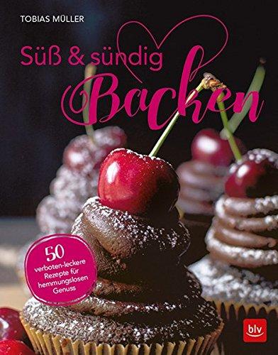 Süß & sündig Backen