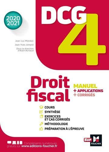 DCG 4, droit fiscal : manuel + applications + corrigés : 2020-2021