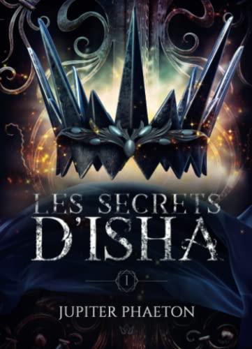 Les secrets d'Isha : Tome 1