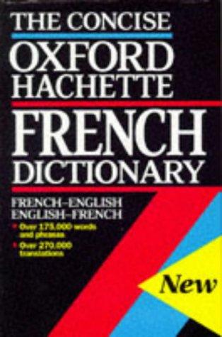 The Oxford-Hachette Concise French Dictionary/Le Dictionnaire Hachette-Oxford Compact: French-English English-French (Oxford Reference)