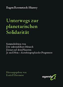 Unterwegs zur planetarischen Solidarität: Sammeledition von Der unbezahlbare Mensch, Dienst auf dem Planeten, Ja und Nein