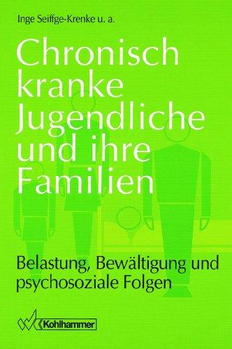 Chronisch kranke Jugendliche und ihre Familien. Belastung, Bewältigung und psychosoziale Folgen