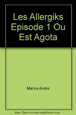 LES ALLERGIKS EPISODE 1 OU EST AGOTA