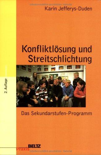 Konfliktlösung und Streitschlichtung: Das Sekundarstufen-Programm (Beltz Praxis)