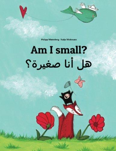 Am I small? Hl ana sghyrh?: Children's Picture Book English-Arabic (Dual Language/Bilingual Edition)