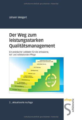 Der Weg zum leistungsstarken Qualitätsmanagement. Ein praktischer Leitfaden für die ambulante, teil- und vollstationäre Pflege