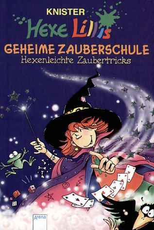 Hexe Lillis geheime Zauberschule: Hexenleichte Zaubertricks