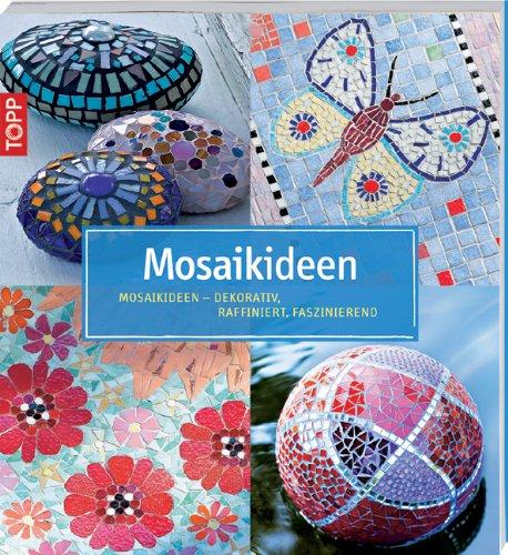 Mosaikideen: Mosaikideen - Dekorativ, raffiniert, faszinierend