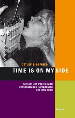 Time is on my Side: Konsum und Politik in der westdeutschen Jugendkultur der 60er Jahre