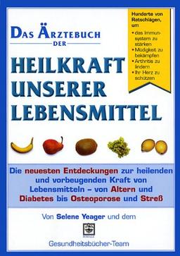 Das Ärztebuch der Heilkraft unserer Lebensmittel