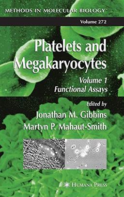 Platelets and Megakaryocytes: Volume 1: Functional Assays: Methods and Protocols (Methods in Molecular Biology, Band 272)