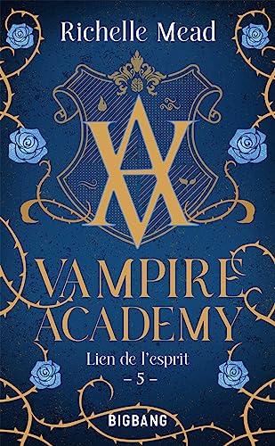 Vampire academy. Vol. 5. Lien de l'esprit