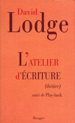 L'atelier d'écriture : théâtre. Playback : extraits du journal d'un écrivain