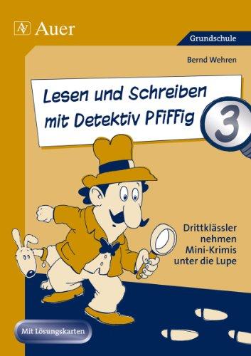 Lesen und Schreiben mit Detektiv Pfiffig - Drittklässler nehmen Mini-Krimis unter die Lupe