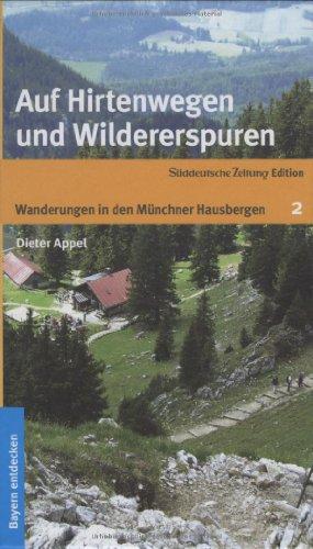 Auf Hirtenwegen und Wildererspuren: Wanderungen in den Münchner Hausbergen 2