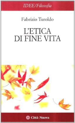 L'etica di fine vita (Idee. Filosofia, Band 156)